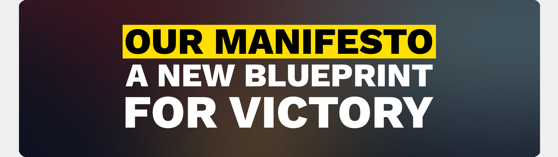 OUR MANIFESTO: A NEW BLUEPRINT FOR VICTORY